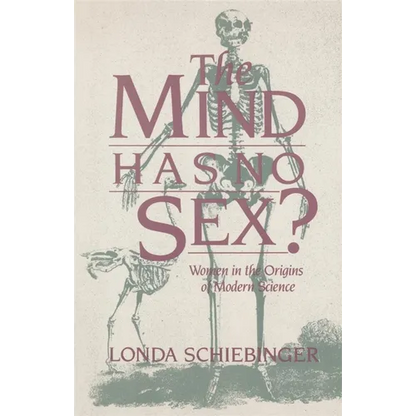 The Mind Has No Sex?: Women in the Origins of Modern Science - Paperback
