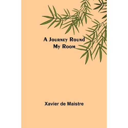 A Journey Round My Room - Paperback