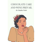 Chocolate cake and wine prevail - Paperback