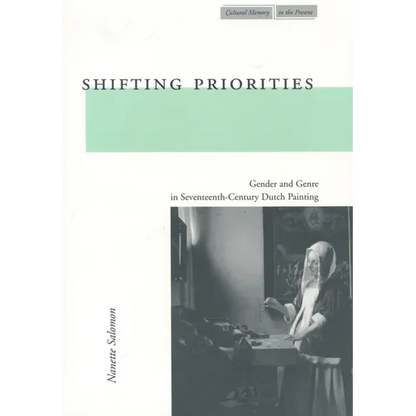 Shifting Priorities: Gender and Genre in Seventeenth-Century Dutch Painting - Paperback