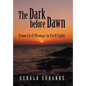 The Dark Before Dawn: From Civil Wrongs to Civil Light - Hardcover