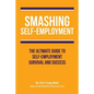 Smashing Self-Employment: The ultimate guide to self-employment survival and success. - Paperback