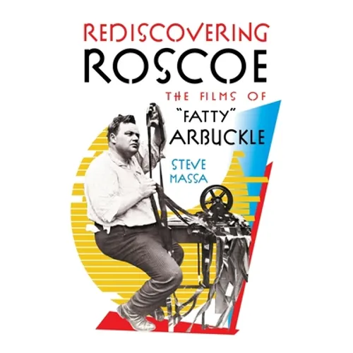 Rediscovering Roscoe: The Films of "Fatty" Arbuckle (hardback) - Hardcover