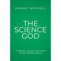 The Science God: Thinking, Values, and Faith in the Modern World - Paperback
