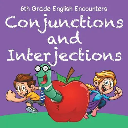 6th Grade English Encounters: Conjunctions and Interjections - Paperback