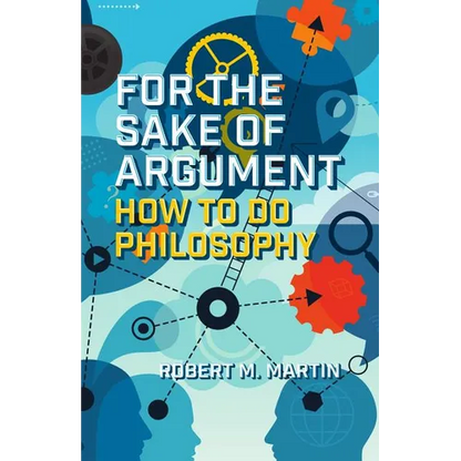 For the Sake of Argument: How to Do Philosophy - Paperback