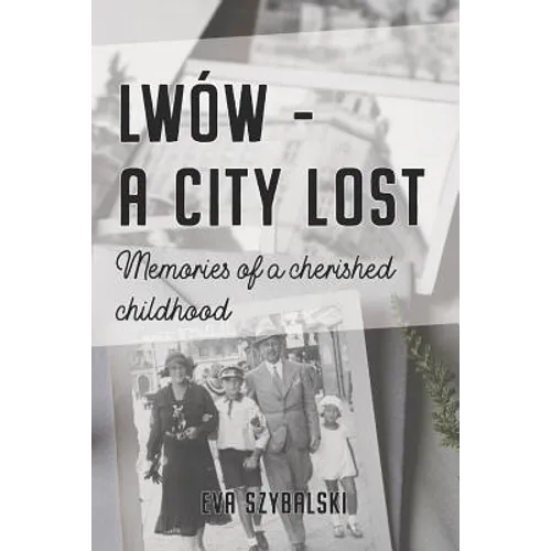 Lwów - A City Lost: Memories of a Cherished Childhood - Paperback