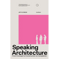Speaking Architecture: From Concept to Construction to Completion - Paperback