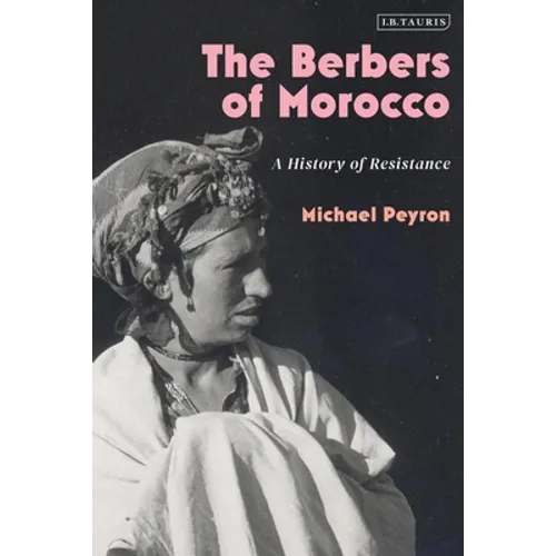 The Berbers of Morocco: A History of Resistance - Paperback