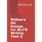 William's 50 Essays for IELTS Writing Task 2 - Paperback