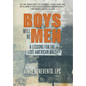 Boys Will Be Men: 8 Lessons for the Lost American Male - Hardcover