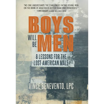 Boys Will Be Men: 8 Lessons for the Lost American Male - Hardcover
