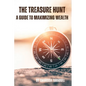 The Treasure Hunt - a guide to maximizing wealth - Paperback