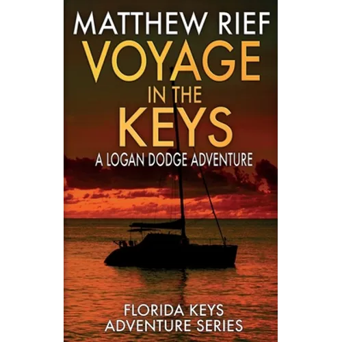Voyage in the Keys: A Logan Dodge Adventure (Florida Keys Adventure Series Book 15) - Paperback
