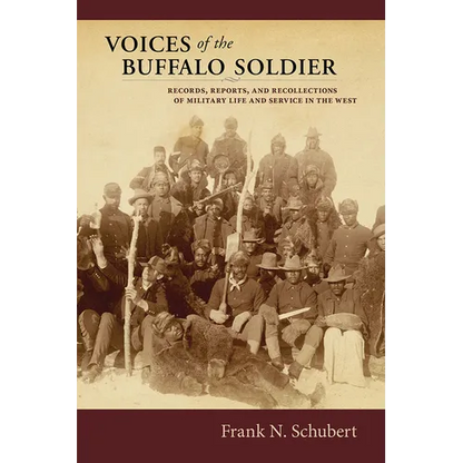 Voices of the Buffalo Soldier: Records, Reports, and Recollections of Military Life and Service in the West - Paperback