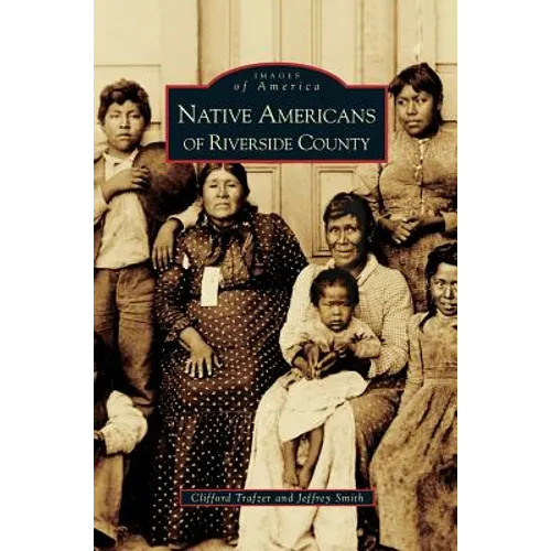 Native Americans of Riverside County - Hardcover