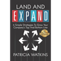 Land and EXPAND: 6 Simple Strategies to Grow Your Company's Top and Bottom Line - Paperback