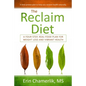 The Reclaim Diet: A Four-Step, Real-Food Plan For Weight Loss And Vibrant Health - Paperback