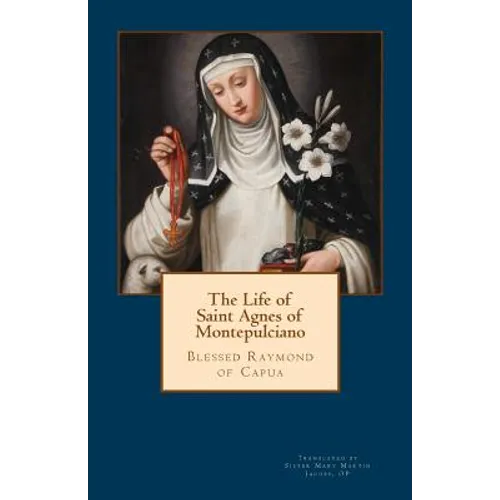 The Life of Saint Agnes of Montepulciano - Paperback