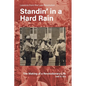 Standin' in a Hard Rain, The Making of a Revolutionary Life: Lessons from the Last Revolution ... - Paperback