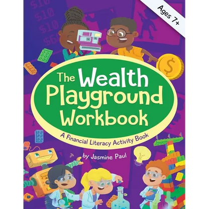 The Wealth Playground Workbook: Financial Literacy Activity Book for Kids - Practical & Fun Money Book to Foster Children's Financial Intelligence and - Paperback