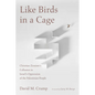 Like Birds in a Cage: Christian Zionism's Collusion in Israel's Oppression of the Palestinian People - Hardcover