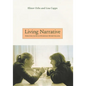 Living Narrative: Creating Lives in Everyday Storytelling - Paperback