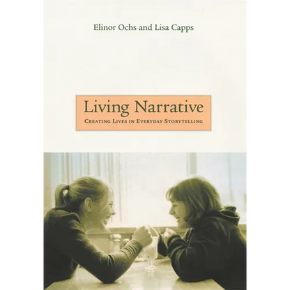 Living Narrative: Creating Lives in Everyday Storytelling - Paperback