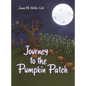 Journey to the Pumpkin Patch - Hardcover
