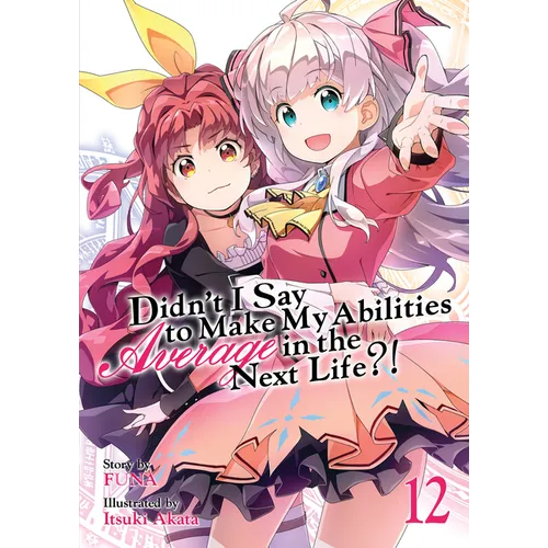 Didn't I Say to Make My Abilities Average in the Next Life?! (Light Novel) Vol. 12 - Paperback
