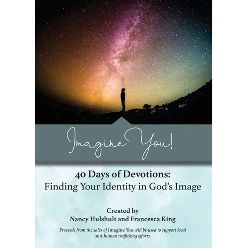 Imagine You! 40 Days of Devotions: Finding Your Identity in God's Image - Paperback