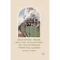 Education, Travel and the 'Civilisation' of the Victorian Working Classes - Paperback
