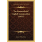 The Essentials Of English Composition (1913) - Paperback