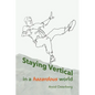 Staying Vertical in a hazardous world - Paperback