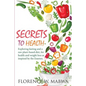 SECRETS To HEALTH: Exploring Fasting and a Raw Plant-Based Diet, for Health and Weight Loss as Inspired by the Essenes. - Paperback