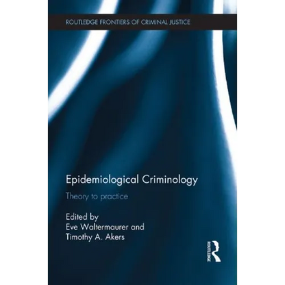 Epidemiological Criminology: Theory to Practice - Paperback