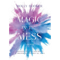Magic in the Mess - Hardcover