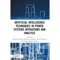 Artificial Intelligence Techniques in Power Systems Operations and Analysis - Paperback