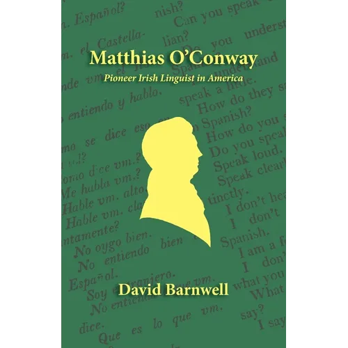 Matthias O'Conway: Pioneer Irish Linguist in America - Paperback