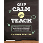 Keep Calm and Teach: Empowering K-12 Learners with Positive Classroom Management Routines - Paperback