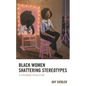 Black Women Shattering Stereotypes: A Streaming Revolution - Paperback