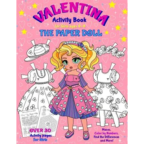VALENTINA, the Paper Doll Activity Book for Girls ages 4-8: Paper Doll with the Dresses, Mazes, Color by Numbers, Match the Picture, Find the Differen - Paperback