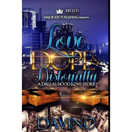 Love, Dope & Disloyalty: A Dallas Hood Love Story - Paperback