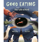 Good Eating: The Short Life of Krill - Hardcover