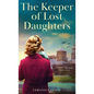 The Keeper of Lost Daughters: A WWII Historical Fiction Novel - Hardcover