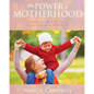The Power of Motherhood: What the Bible says about Mothers - Paperback