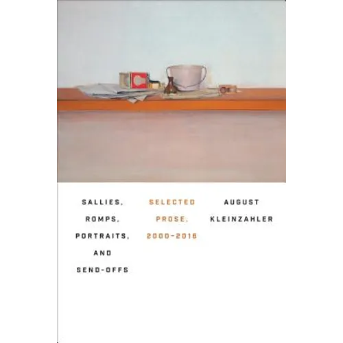 Sallies, Romps, Portraits, and Send-Offs: Selected Prose, 2000-2016 - Paperback