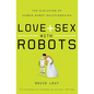 Love and Sex with Robots: The Evolution of Human-Robot Relationships - Paperback
