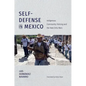 Self-Defense in Mexico: Indigenous Community Policing and the New Dirty Wars - Paperback