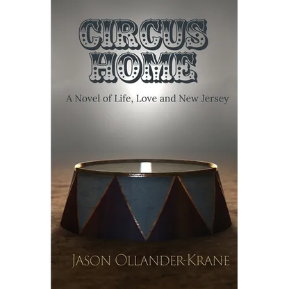 Circus Home- A Novel of Life, Love and New Jersey - Paperback